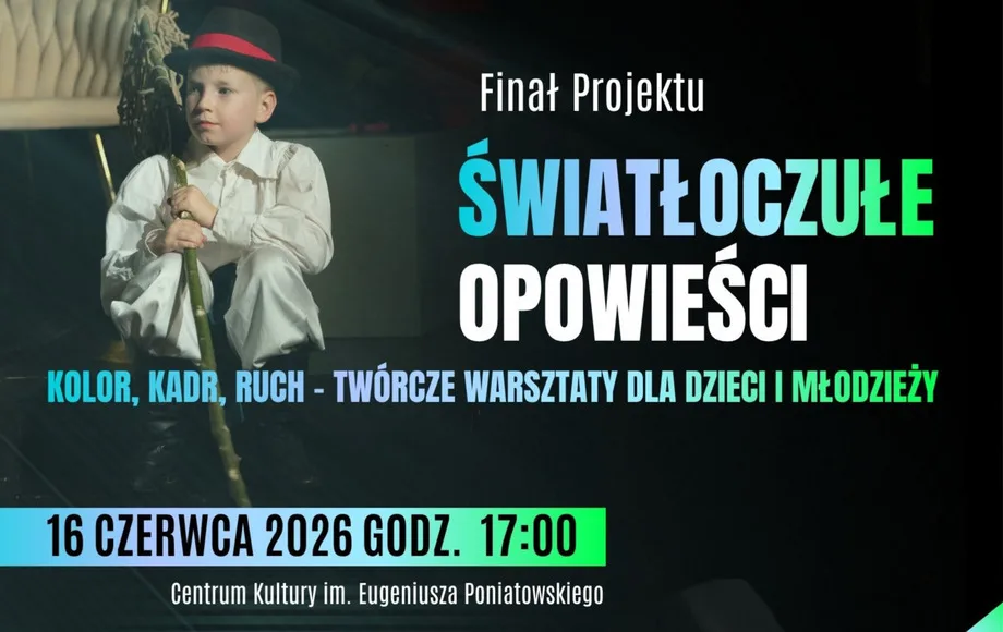 Finał projektu 'ŚWIATŁOCZUŁE OPOWIEŚCI' - warsztaty twórcze dla dzieci i młodzieży